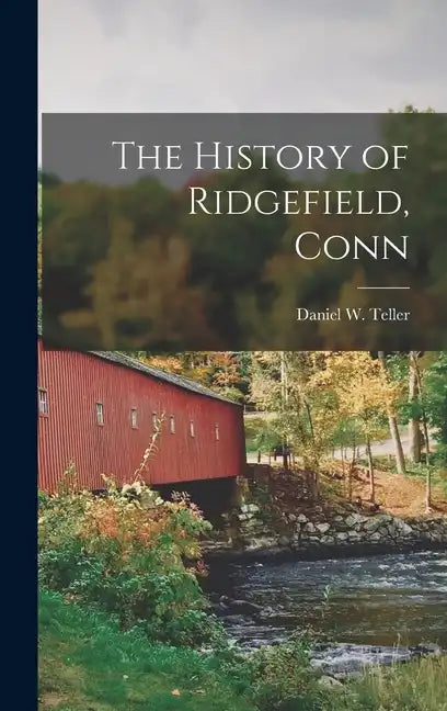 The History of Ridgefield, Conn - Hardcover