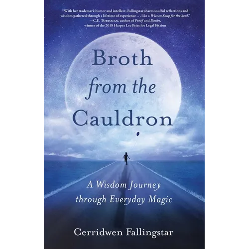 Broth from the Cauldron: A Wisdom Journey Through Everyday Magic - Paperback