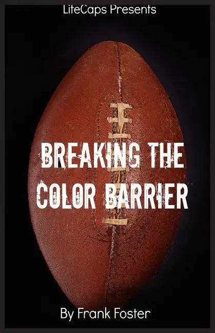 Breaking the Color Barrier: The Story of the First African American NFL Head Coach, Frederick Douglass "Fritz" Pollard - Paperback