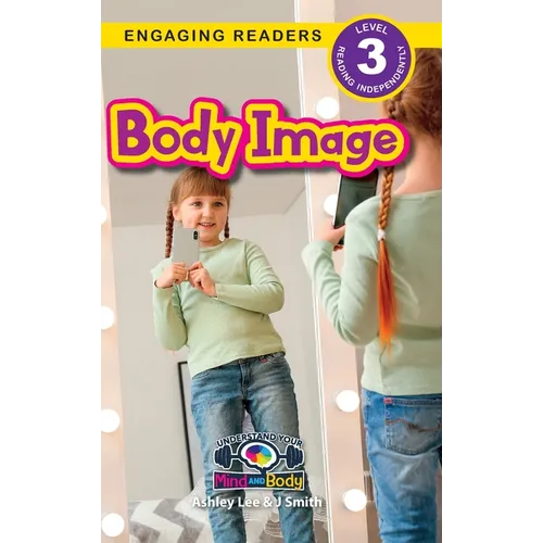 Body Image: Understand Your Mind and Body (Engaging Readers, Level 3) - Hardcover