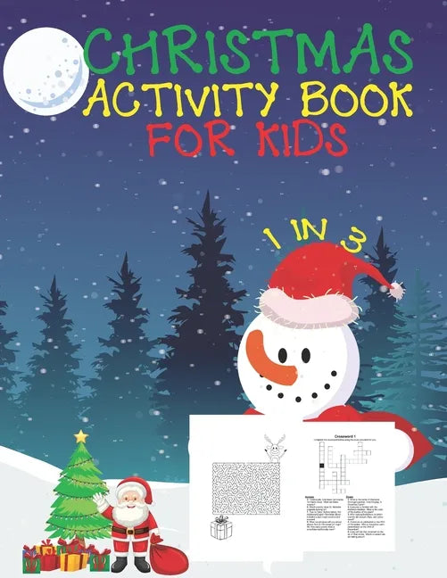 Christmas Activity Book For Kids 1 In 3: A Fun Kid Workbook Game For Learning, Coloring, Dot To Dot, Mazes, Word Search and Crossword - Paperback