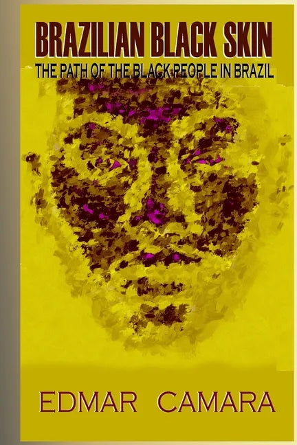 Brazilian Black Skin: The Path of the Black People In Brazil - Paperback