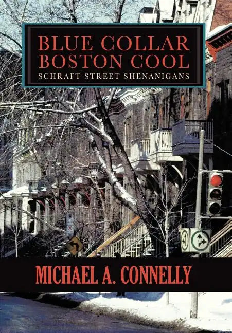 Blue Collar Boston Cool: Schraft Street Shenanigans - Hardcover