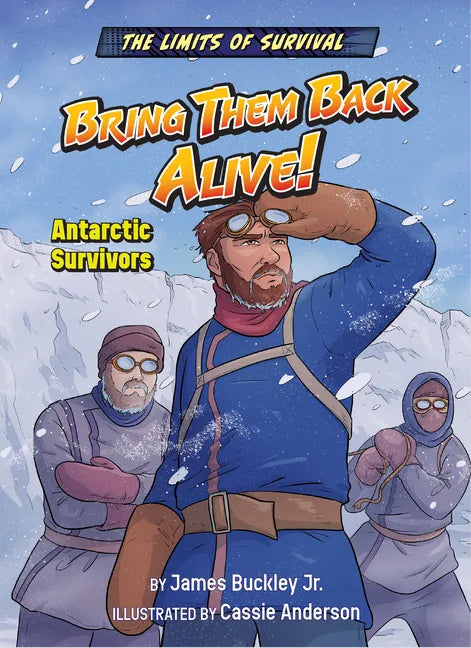 Bring Them Back Alive!: Antarctic Survivors - Library Binding