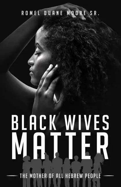 Black Wives Matter: The Mother of all Hebrew People - Paperback