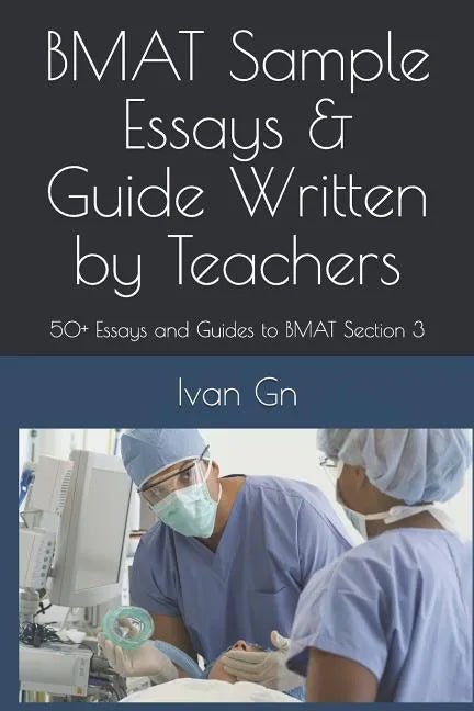 Bmat Sample Essays & Guide Written by Teachers: 50+ Essays and Guides to Bmat Section 3 - Paperback