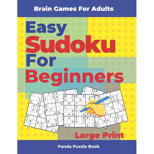 Brain Games For Adults - Easy Sudoku For Beginners Large Print: Logic Games Adults - Paperback