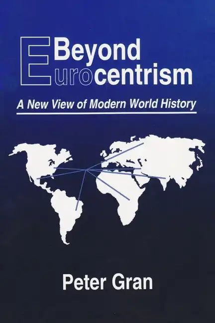 Beyond Eurocentrism: A New View of Modern World History - Paperback