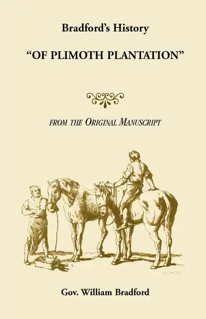 Bradford's History "Of Plimoth Plantation" from the Original Manuscript - Paperback