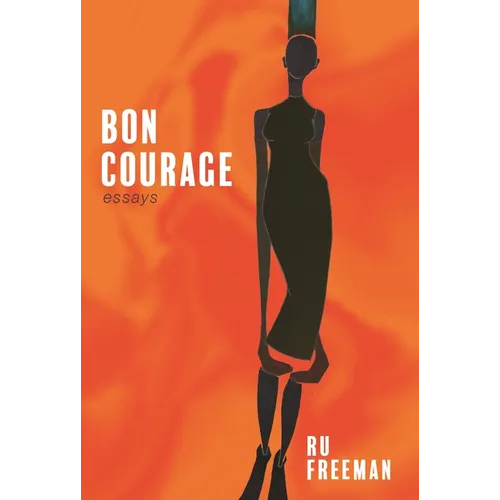 Bon Courage: Essays on Inheritance, Citizenship, and a Creative Life - Paperback