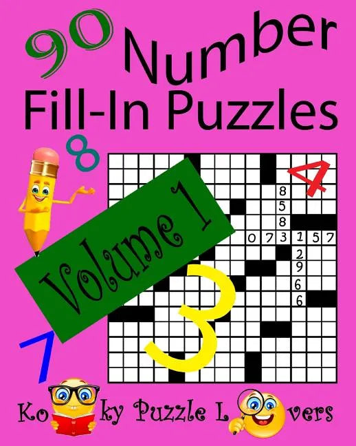 Number Fill-In Puzzles, Volume 1, 90 Puzzles - Paperback
