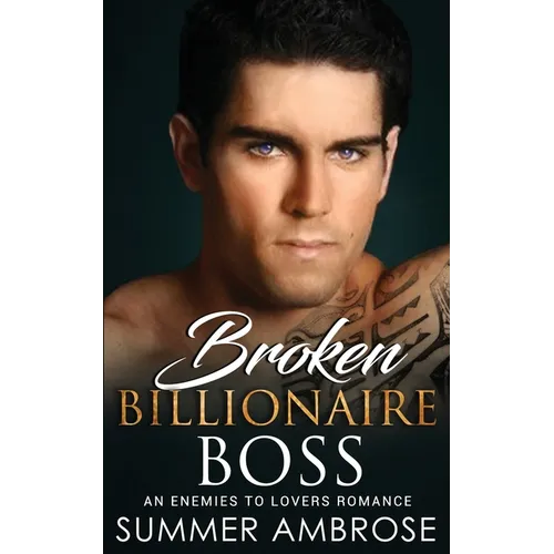 Broken Billionaire Boss: An Enemies To Lovers Romance - Paperback