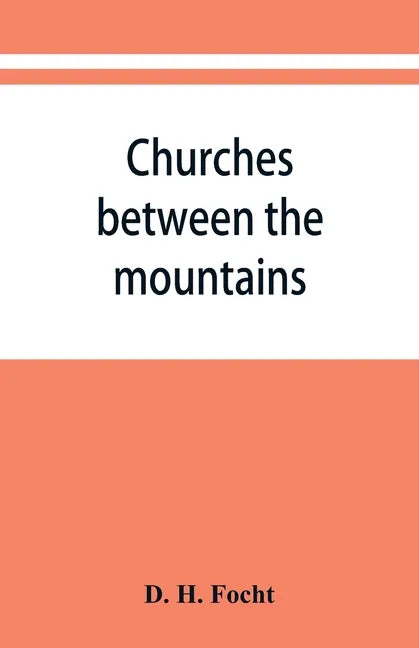 Churches between the mountains: a history of the Lutheran congregations in Perry County, Pennsylvania - Paperback