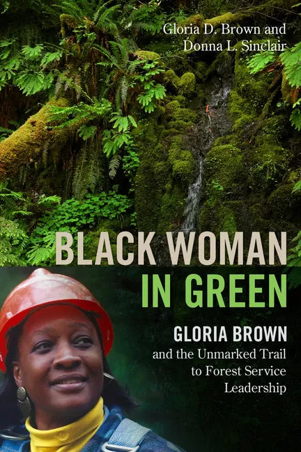 Black Woman in Green: Gloria Brown and the Unmarked Trail to Forest Service Leadership - Paperback