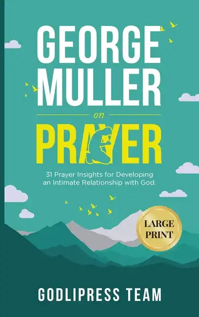 George Muller on Prayer: 31 Prayer Insights for Developing an Intimate Relationship with God. (LARGE PRINT) - Hardcover