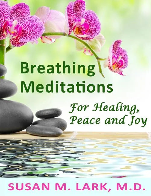 Breathing Meditations for Healing, Peace and Joy - Paperback
