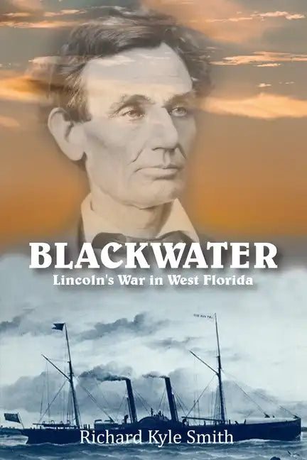 Blackwater: Lincoln's War in West Florida - Paperback