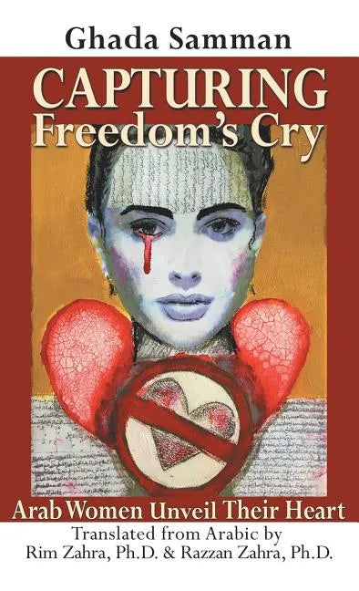 Capturing Freedom's Cry: Arab Women Unveil Their Heart - Hardcover