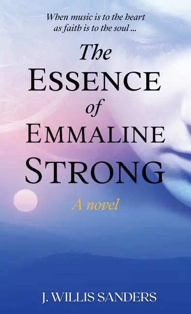 The Essence of Emmaline Strong - Hardcover