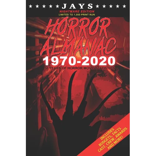 Jays Horror Almanac 1970-2020 [NIGHTMARE EDITION LIMITED TO 1,000 PRINT RUN] 50 Years of Horror Movie Statistics Book (Includes Budgets, Facts, Cast, - Paperback