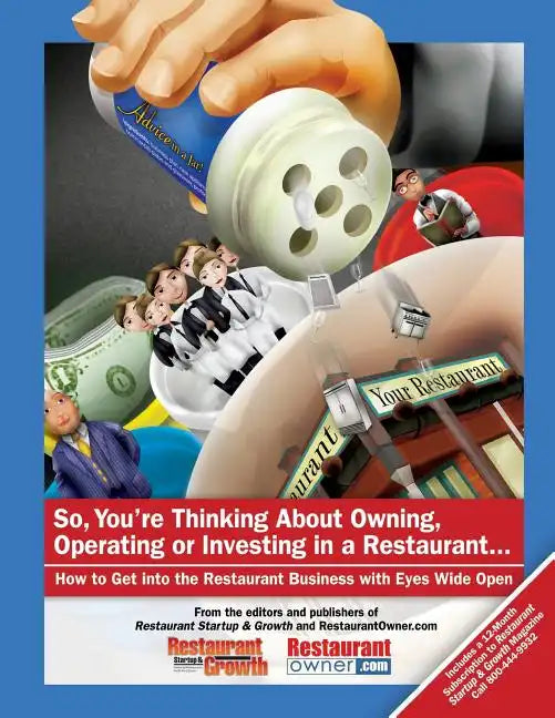 So, You're Thinking About Owning, Operating or Investing in a Restaurant...: How to Get Into the Restaurant Business with Eyes Wide Open - Paperback