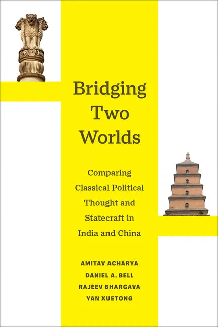 Bridging Two Worlds: Comparing Classical Political Thought and Statecraft in India and China Volume 4 - Paperback