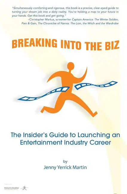Breaking Into The Biz: The Insider's Guide to Launching An Entertainment Industry Career - Paperback