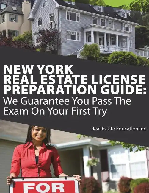 New York Real Estate License Preparation Guide: We Guarantee You Pass The Exam On Your First Try - Paperback