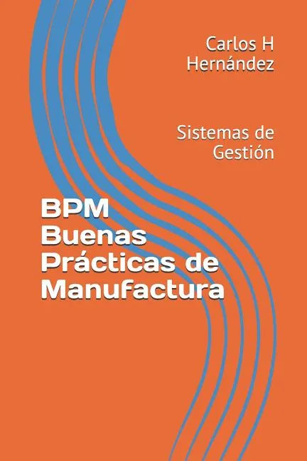 Bpm Buenas Prácticas de Manufactura: Sistemas de Gestión - Paperback
