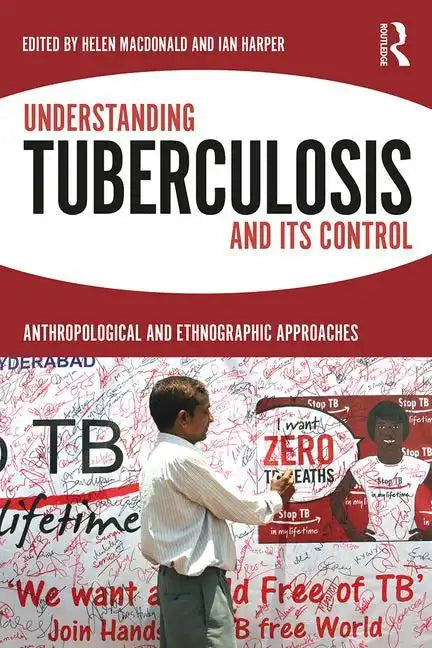Understanding Tuberculosis and Its Control: Anthropological and Ethnographic Approaches - Paperback