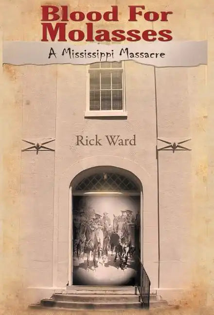 Blood for Molasses: A Mississippi Massacre - Hardcover