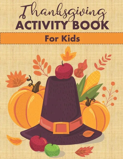 Thanksgiving Activity Book for Kids: Fun Mazes, Word Searches, Coloring Pages and More! - Paperback