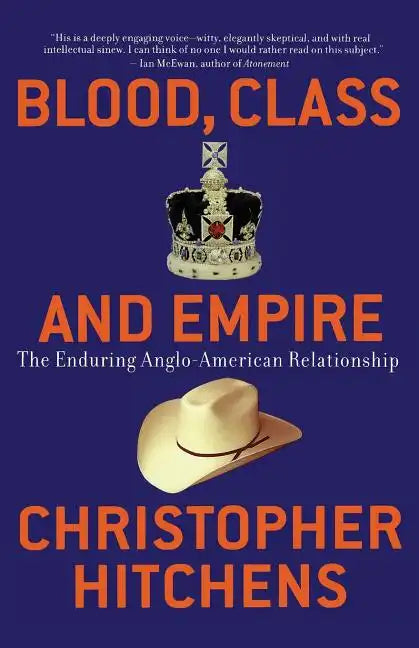 Blood, Class and Empire: The Enduring Anglo-American Relationship - Paperback