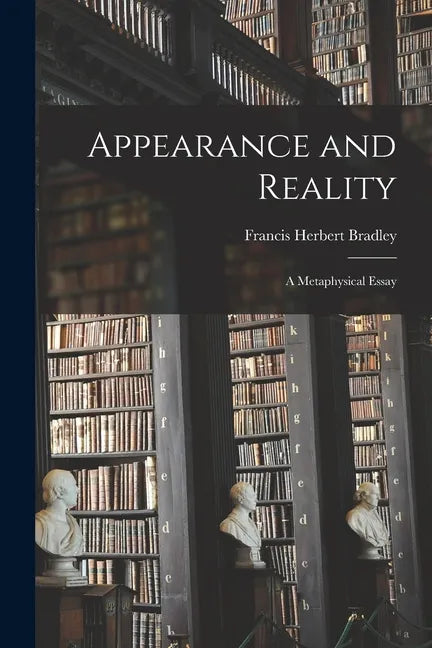 Appearance and Reality: A Metaphysical Essay - Paperback