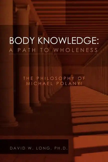 Body Knowledge: A Path to Wholeness - Paperback