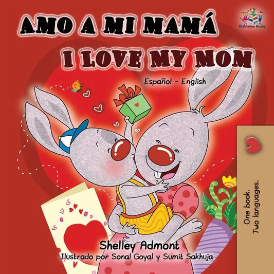 Amo a mi mamá I Love My Mom: Spanish English Bilingual Book - Paperback