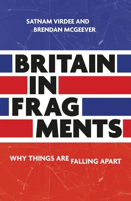Britain in Fragments: Why Things Are Falling Apart - Paperback