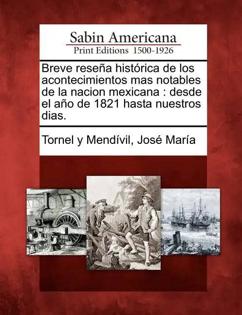 Breve reseña histórica de los acontecimientos mas notables de la nacion mexicana: desde el año de 1821 hasta nuestros dias. - Paperback