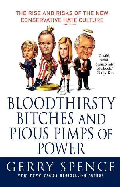 Bloodthirsty Bitches and Pious Pimps of Power: The Rise and Risks of the New Conservative Hate Culture - Paperback