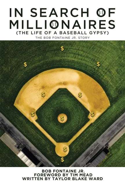 In Search of Millionaires (The Life of a Baseball Gypsy): The Accounts of Bob Fontaine Jr. - Paperback