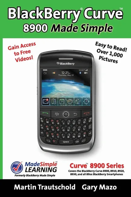 BlackBerry(r) Curve(tm) 8900 Made Simple: For the Curve(tm) 8900, 8910, 8920, 8930, and all 89xx Series BlackBerry Smartphones. - Paperback