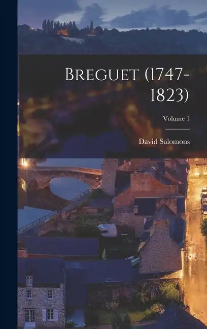 Breguet (1747-1823); Volume 1 - Hardcover