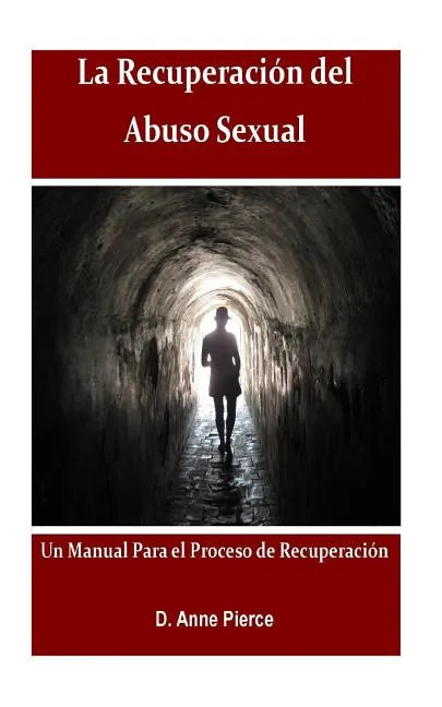 La Recuperacion Del Abuso Sexual: Un Manual para el Proceso de Recuperacion - Paperback