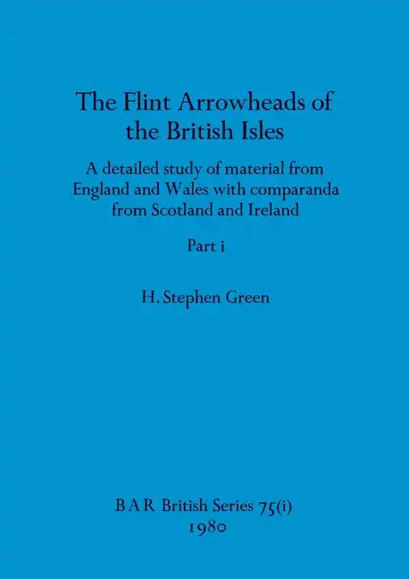 The Flint Arrowheads of the British Isles, Part i - Paperback