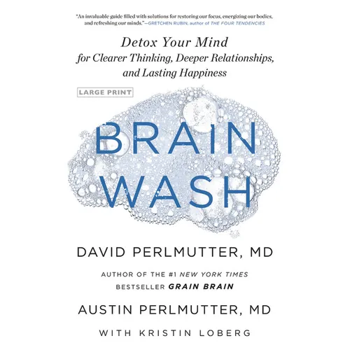 Brain Wash: Detox Your Mind for Clearer Thinking, Deeper Relationships, and Lasting Happiness - Hardcover