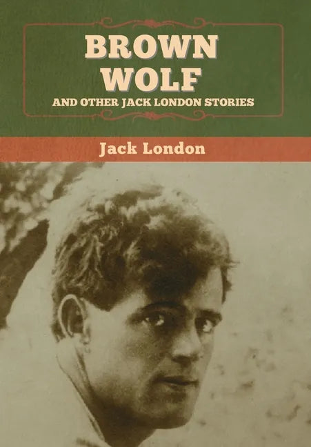 Brown Wolf and Other Jack London Stories - Hardcover