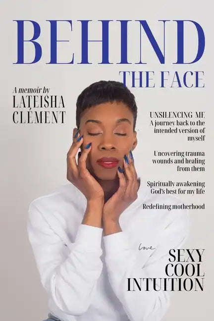 Behind The Face: A Memoir By Lateisha Clement - Paperback
