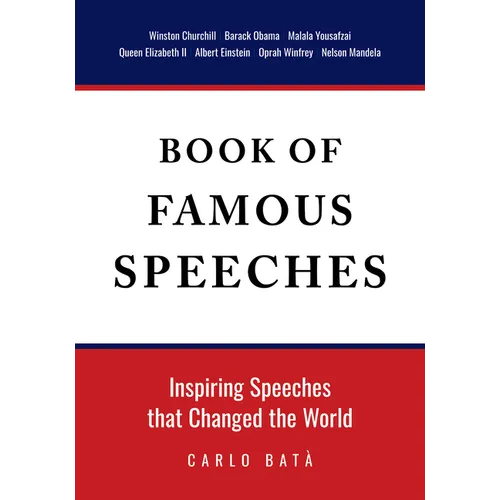 Book of Famous Speeches: Inspiring Speeches That Changed the World (Book of Historical Speeches) - Paperback