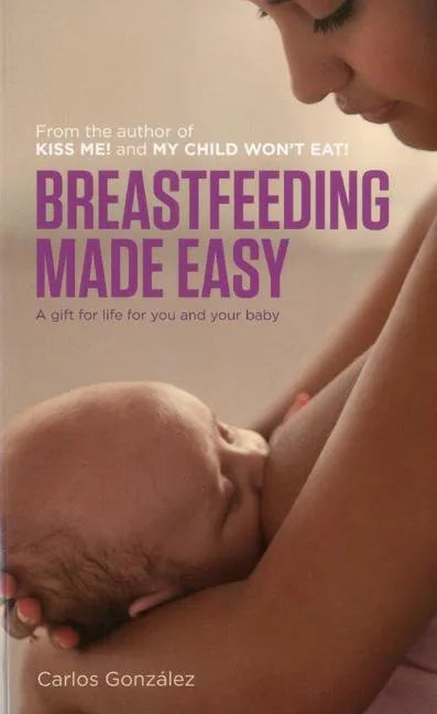Breastfeeding Made Easy: A Gift for Life for You and Your Baby - Paperback