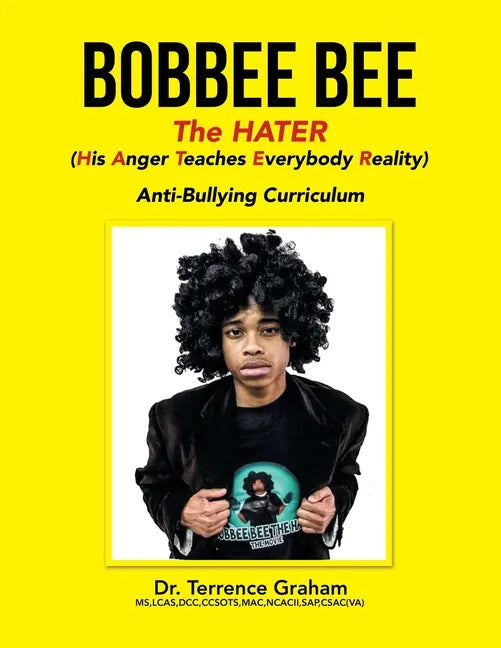 Bobbee Bee the Hater (His Anger Teaches Everybody Reality): Anti-Bullying Curriculum - Paperback